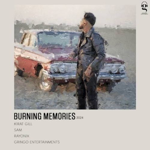 Burning Memories Kirat Gill mp3 song download, Burning Memories Kirat Gill full album