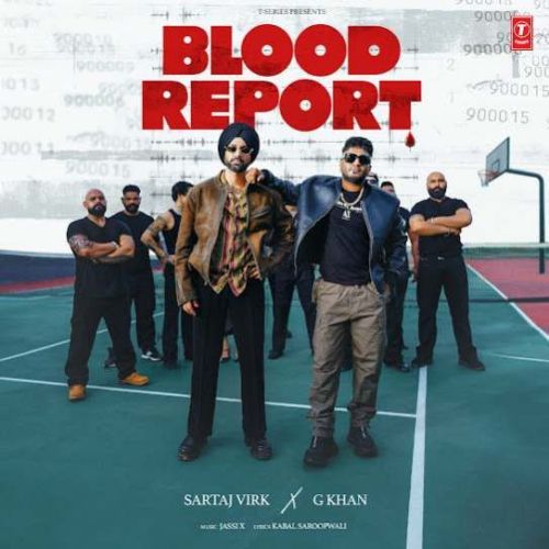 Blood Report Sartaj Virk, G Khan mp3 song download, Blood Report Sartaj Virk, G Khan full album