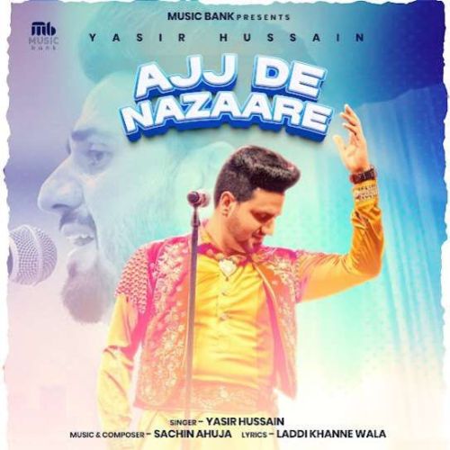 Ajj De Nazaare Yasir Hussain mp3 song download, Ajj De Nazaare Yasir Hussain full album