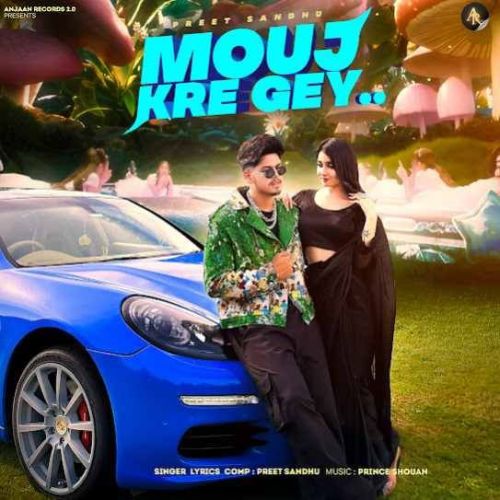 Mouj Kre Gey Preet Sandhu mp3 song download, Mouj Kre Gey Preet Sandhu full album