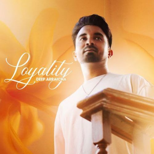 Loyality Deep Arraicha mp3 song download, Loyality Deep Arraicha full album