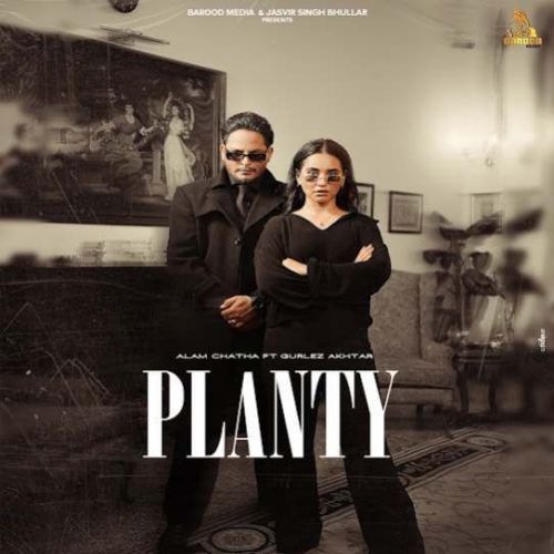 Planty Alam Chatha mp3 song download, Planty Alam Chatha full album