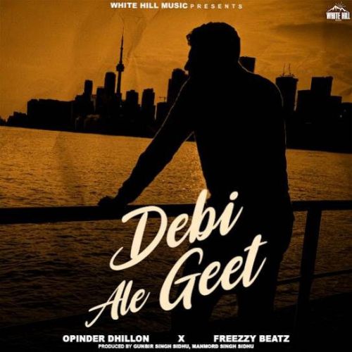 Debi Ale Geet Opinder Dhillon mp3 song download, Debi Ale Geet Opinder Dhillon full album