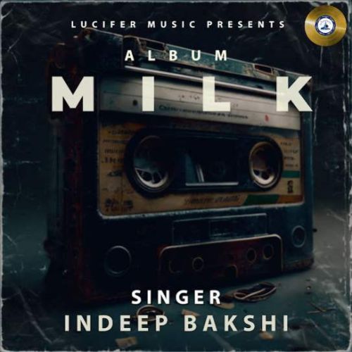 All Eyes on You Indeep Bakshi mp3 song download, MILK Indeep Bakshi full album