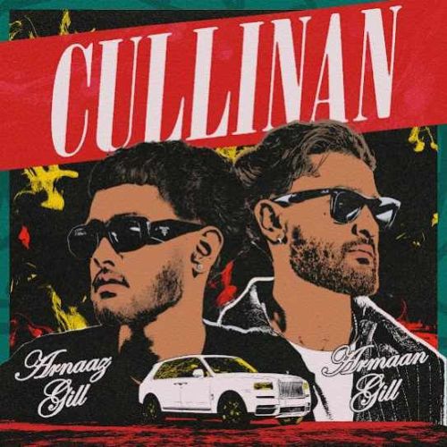 CULLINAN Arnaaz Gill, Armaan Gill mp3 song download, CULLINAN Arnaaz Gill, Armaan Gill full album