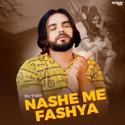 Nashe Me Fashya PS Polist mp3 song download, Nashe Me Fashya PS Polist full album