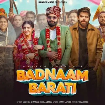 Badnaam Barati Masoom Sharma, Swara Verma mp3 song download, Badnaam Barati Masoom Sharma, Swara Verma full album