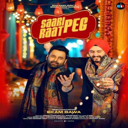 Saari Raat Peg Ekam Bawa mp3 song download, Saari Raat Peg Ekam Bawa full album