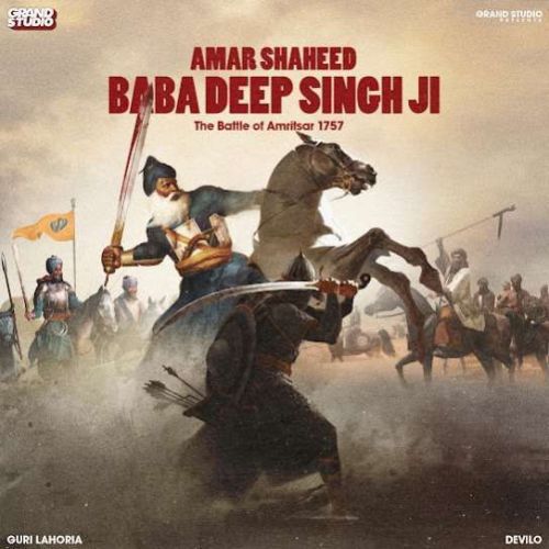 Amar Shaheed Baba Deep Singh Ji Guri Lahoria mp3 song download, Amar Shaheed Baba Deep Singh Ji Guri Lahoria full album