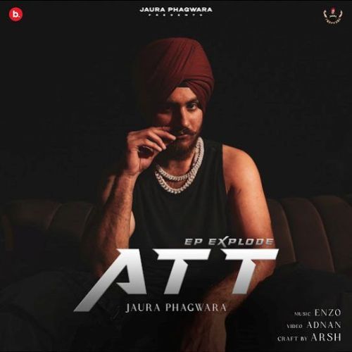 Att (Ep Explode) Jaura Phagwara mp3 song download, Att (Ep Explode) Jaura Phagwara full album