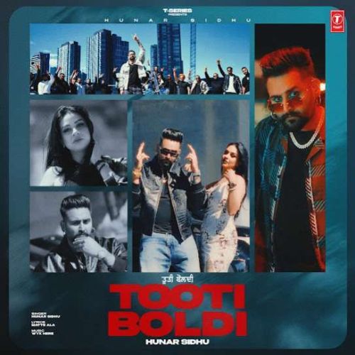 Tooti Boldi Hunar Sidhu mp3 song download, Tooti Boldi Hunar Sidhu full album