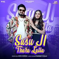 Sasu Ji Thara Lalla Ashu Morkhi mp3 song download, Sasu Ji Thara Lalla Ashu Morkhi full album