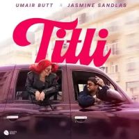 Titli Umair Butt, Jasmine Sandlas mp3 song download, Titli Umair Butt, Jasmine Sandlas full album