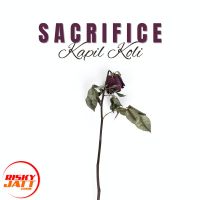 Sacrifice Kapil Koli mp3 song download, Sacrifice Kapil Koli full album