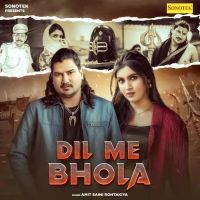 Dil Me Bhola Amit Saini Rohtakiya mp3 song download, Dil Me Bhola Amit Saini Rohtakiya full album