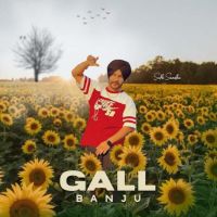 Gall Banju Sukh Sandhu mp3 song download, Gall Banju Sukh Sandhu full album