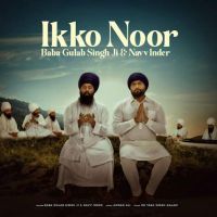 Ikko Noor Navv Inder, Baba Gulab Singh Ji mp3 song download, Ikko Noor Navv Inder, Baba Gulab Singh Ji full album