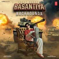 Basantiya Nachaounda Preet Sandhu mp3 song download, Basantiya Nachaounda Preet Sandhu full album