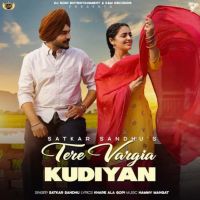 Tere Vargia Kudiyan Satkar Sandhu mp3 song download, Tere Vargia Kudiyan Satkar Sandhu full album