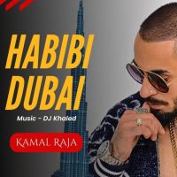 Habibi Dubai Kamal Raja mp3 song download, Habibi Dubai Kamal Raja full album
