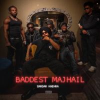 Baddest Majhail Sardar Khehra mp3 song download, Baddest Majhail Sardar Khehra full album