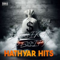 Hathyar Hits Desifx, Desikat, Dr Desi mp3 song download, Hathyar Hits Desifx, Desikat, Dr Desi full album