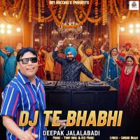 Dj Te Bhabhi Deepak Jalalabadi mp3 song download, Dj Te Bhabhi Deepak Jalalabadi full album