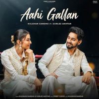Aahi Gallan Kulshan Sandhu mp3 song download, Aahi Gallan Kulshan Sandhu full album