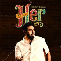 HER Nishawn Bhullar mp3 song download, HER Nishawn Bhullar full album